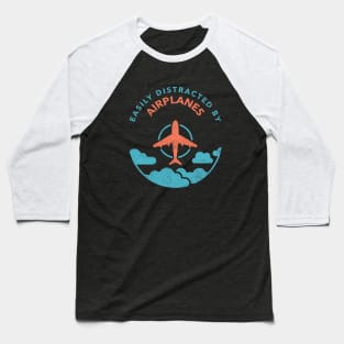 Easily Distracted By Airplanes Baseball T-Shirt